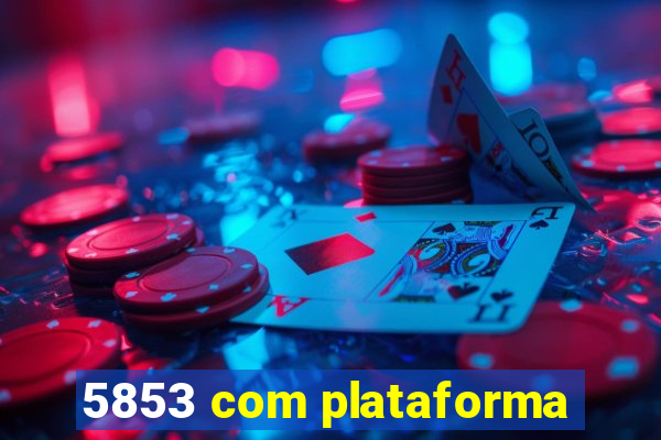 5853 com plataforma